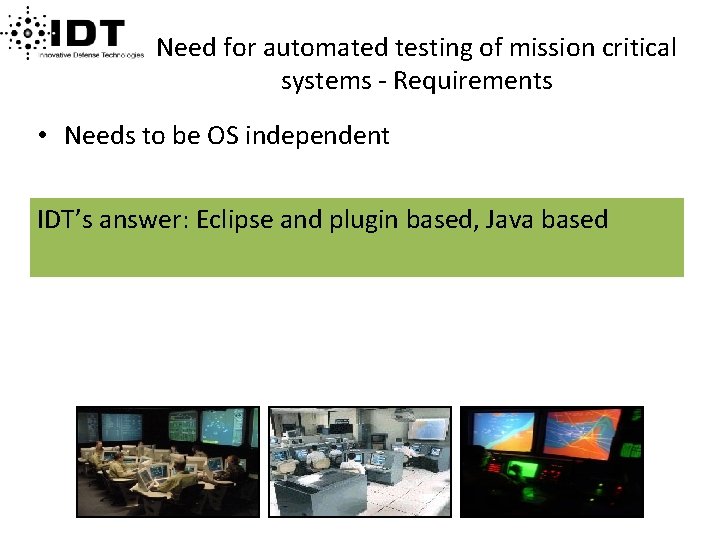Need for automated testing of mission critical systems - Requirements • Needs to be