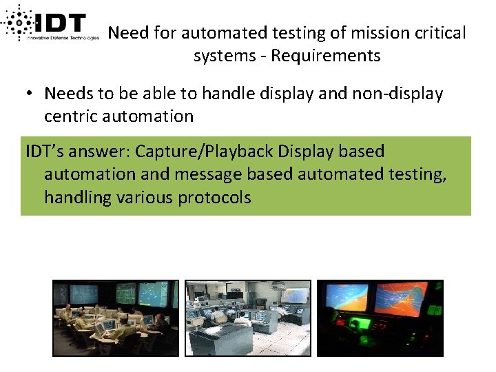 Need for automated testing of mission critical systems - Requirements • Needs to be