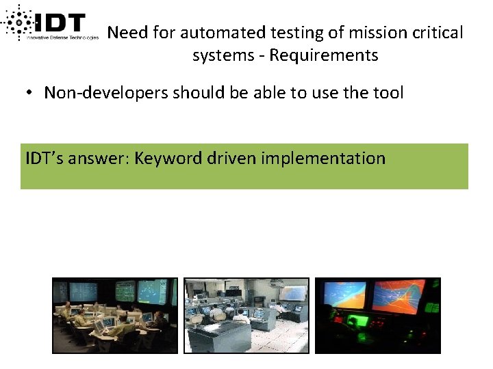 Need for automated testing of mission critical systems - Requirements • Non-developers should be