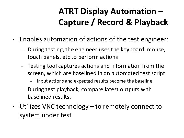ATRT Display Automation – Capture / Record & Playback • Enables automation of actions