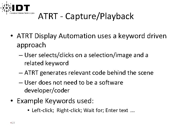 ATRT - Capture/Playback • ATRT Display Automation uses a keyword driven approach – User