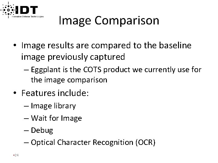 Image Comparison • Image results are compared to the baseline image previously captured –
