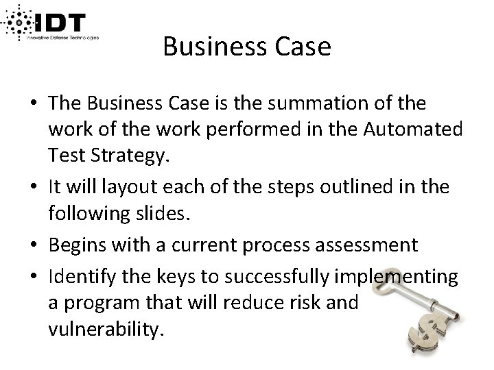 Business Case • The Business Case is the summation of the work performed in