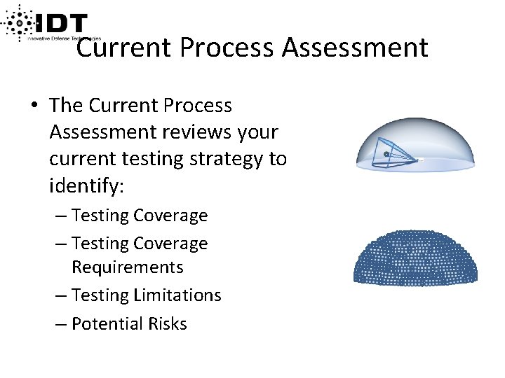 Current Process Assessment • The Current Process Assessment reviews your current testing strategy to