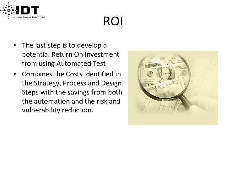 ROI • The last step is to develop a potential Return On Investment from