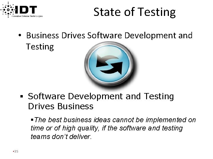 State of Testing • Business Drives Software Development and Testing § Software Development and