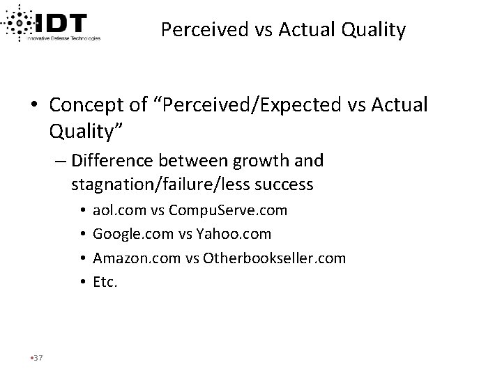 Perceived vs Actual Quality • Concept of “Perceived/Expected vs Actual Quality” – Difference between