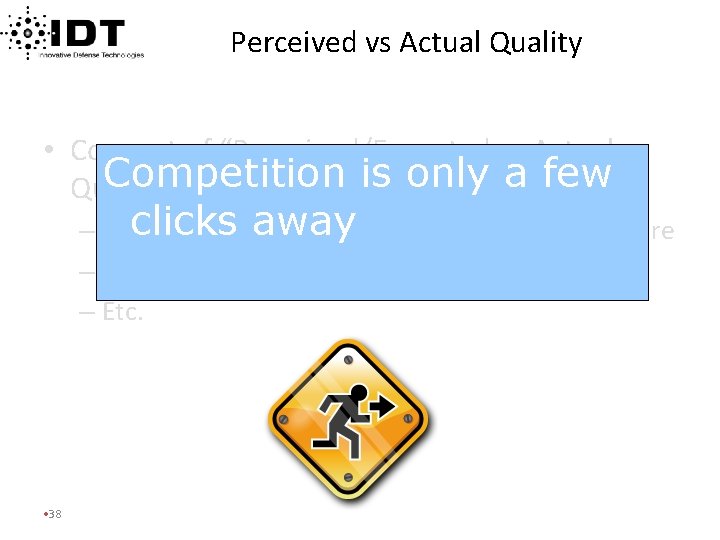 Perceived vs Actual Quality • Concept of “Perceived/Expected vs Actual Competition is only a