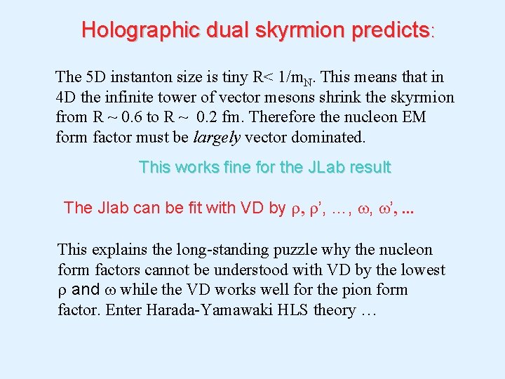 Holographic dual skyrmion predicts: The 5 D instanton size is tiny R< 1/m. N.