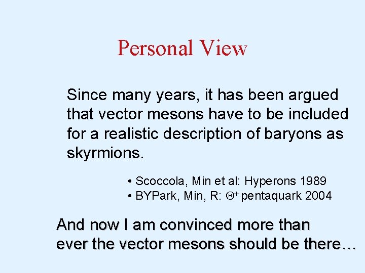 Personal View Since many years, it has been argued that vector mesons have to
