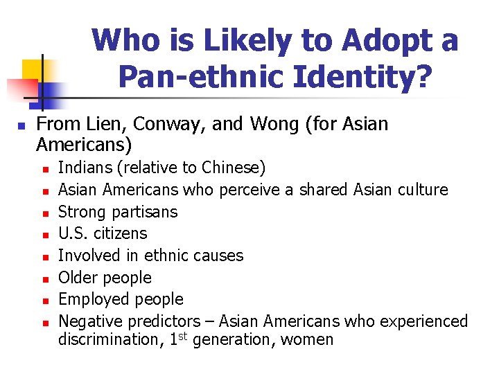 Who is Likely to Adopt a Pan-ethnic Identity? n From Lien, Conway, and Wong