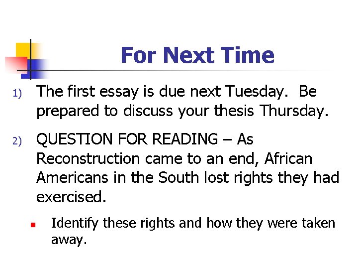 For Next Time The first essay is due next Tuesday. Be prepared to discuss