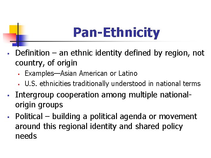 Pan-Ethnicity § Definition – an ethnic identity defined by region, not country, of origin