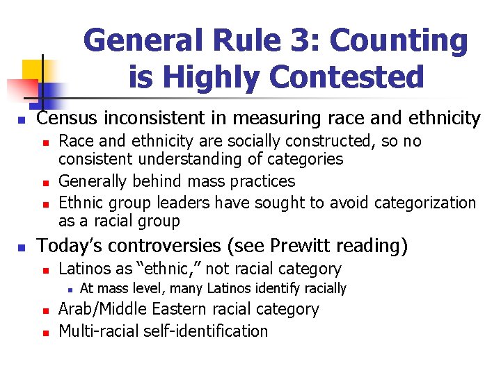 General Rule 3: Counting is Highly Contested n Census inconsistent in measuring race and
