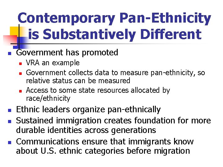 Contemporary Pan-Ethnicity is Substantively Different n Government has promoted n n n VRA an