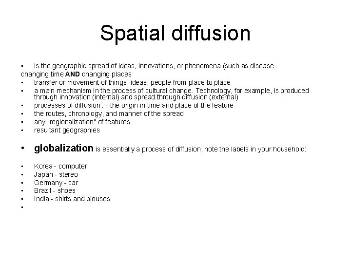 Spatial diffusion • is the geographic spread of ideas, innovations, or phenomena (such as