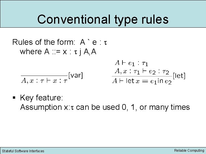Conventional type rules Rules of the form: A ` e : where A :