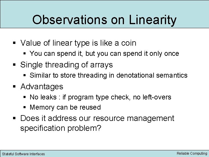 Observations on Linearity § Value of linear type is like a coin § You