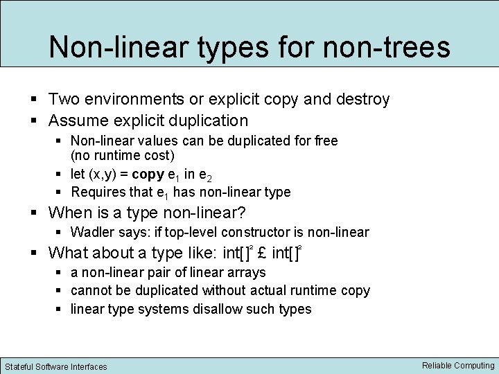 Non linear types for non trees § Two environments or explicit copy and destroy