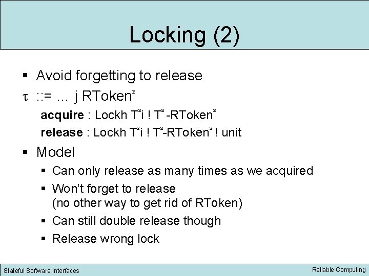 Locking (2) § Avoid forgetting to release : : = … j RToken² acquire