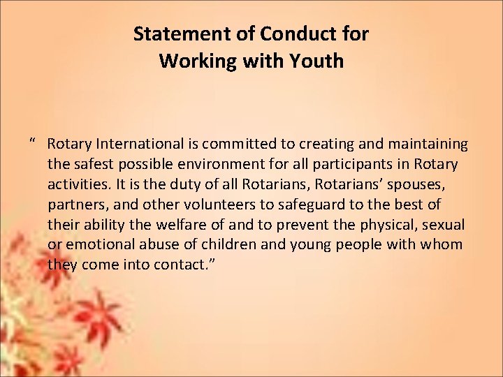 Statement of Conduct for Working with Youth “ Rotary International is committed to creating Statement of Conduct for Working with Youth “ Rotary International is committed to creating