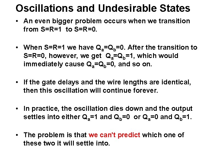 Oscillations and Undesirable States • An even bigger problem occurs when we transition from