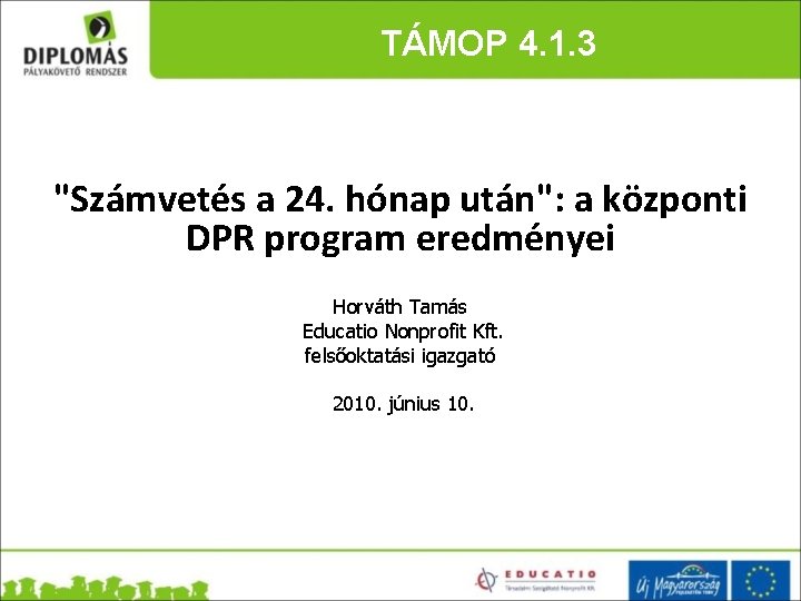 TÁMOP 4. 1. 3 "Számvetés a 24. hónap után": a központi DPR program eredményei