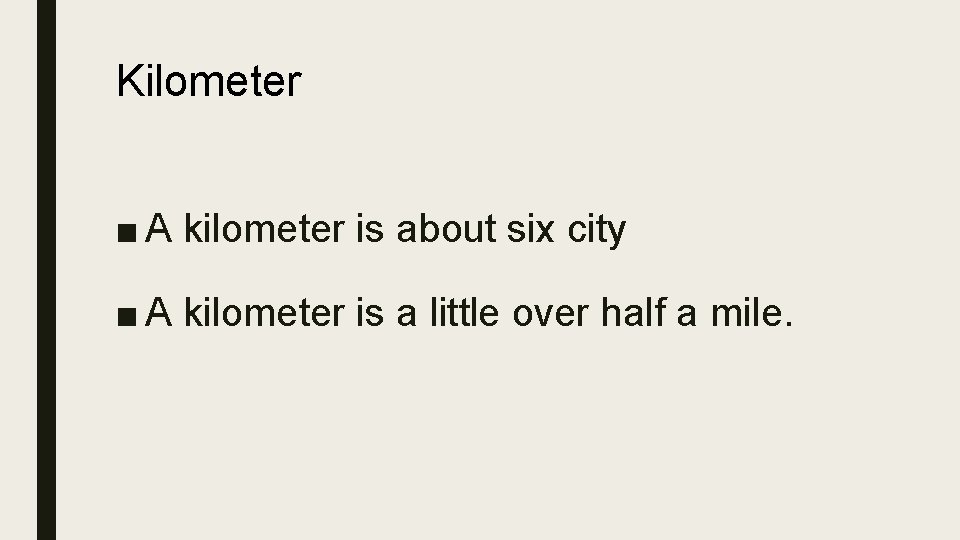 Kilometer ■ A kilometer is about six city ■ A kilometer is a little