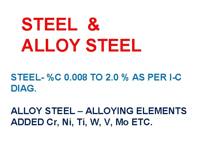 STEEL & ALLOY STEEL- %C 0. 008 TO 2. 0 % AS PER I-C