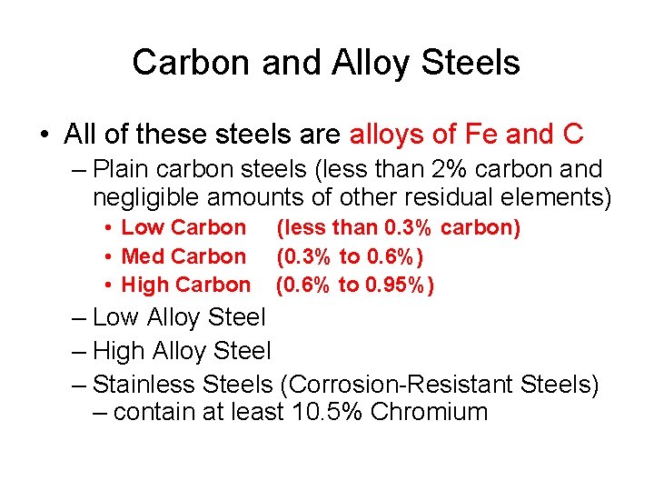 Carbon and Alloy Steels • All of these steels are alloys of Fe and