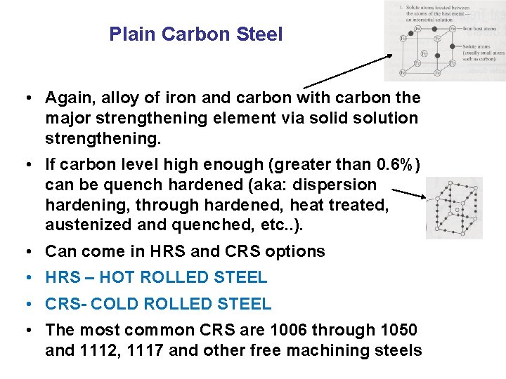 Plain Carbon Steel • Again, alloy of iron and carbon with carbon the major