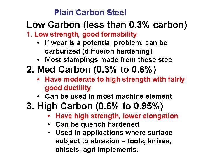 Plain Carbon Steel Low Carbon (less than 0. 3% carbon) 1. Low strength, good