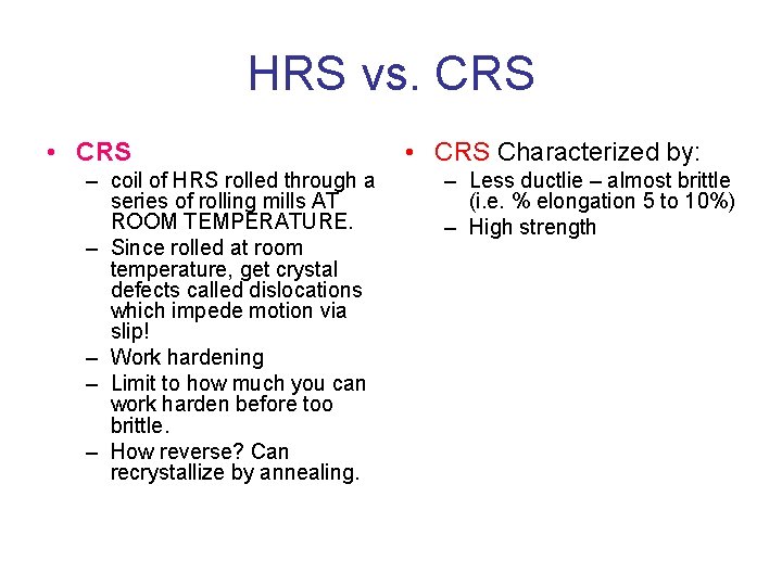 HRS vs. CRS • CRS – coil of HRS rolled through a series of