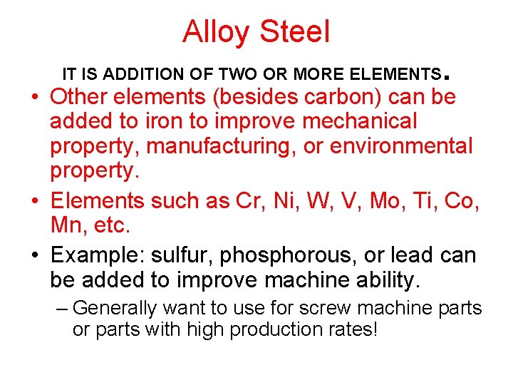 Alloy Steel IT IS ADDITION OF TWO OR MORE ELEMENTS . • Other elements