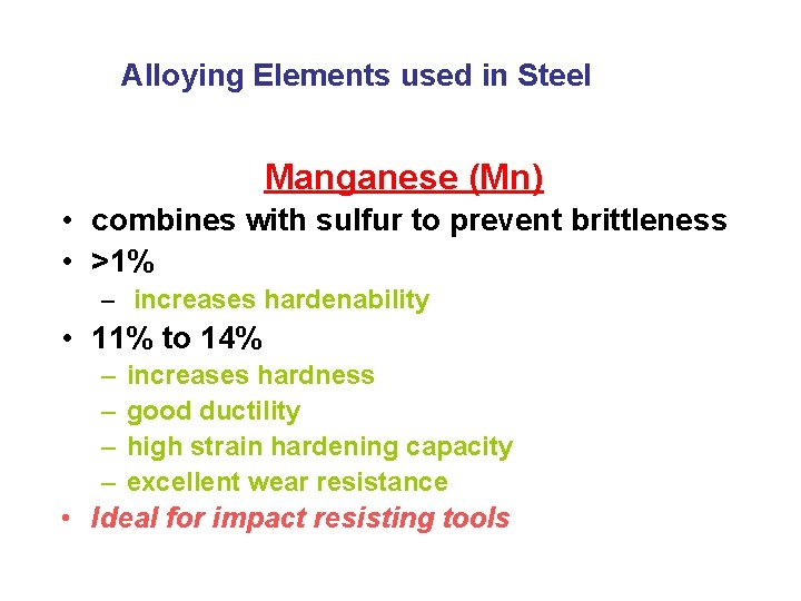 Alloying Elements used in Steel Manganese (Mn) • combines with sulfur to prevent brittleness