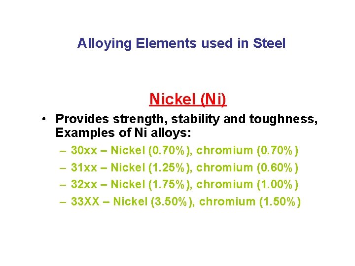 Alloying Elements used in Steel Nickel (Ni) • Provides strength, stability and toughness, Examples