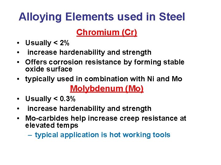 Alloying Elements used in Steel Chromium (Cr) • Usually < 2% • increase hardenability