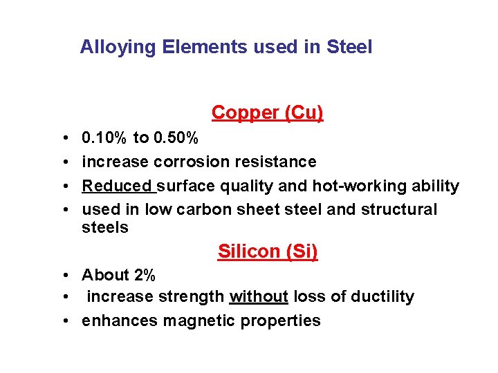 Alloying Elements used in Steel Copper (Cu) • • 0. 10% to 0. 50%