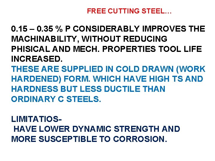 FREE CUTTING STEEL… 0. 15 – 0. 35 % P CONSIDERABLY IMPROVES THE MACHINABILITY,