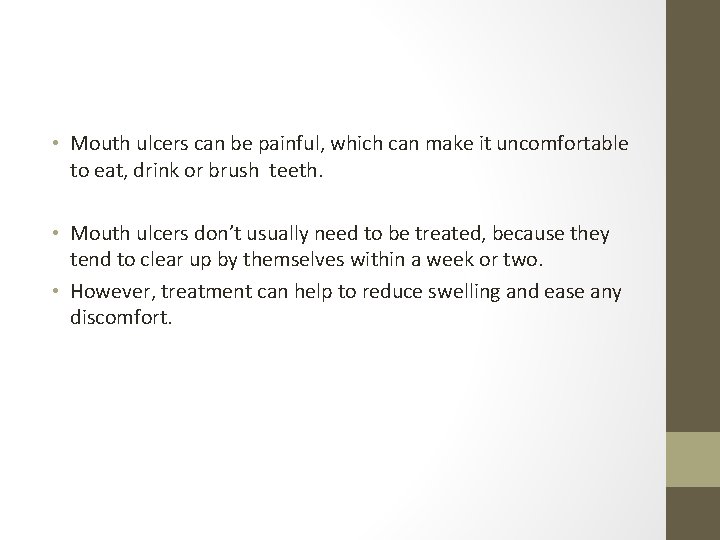  • Mouth ulcers can be painful, which can make it uncomfortable to eat,