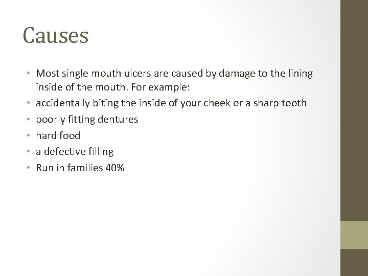 Causes • Most single mouth ulcers are caused by damage to the lining inside