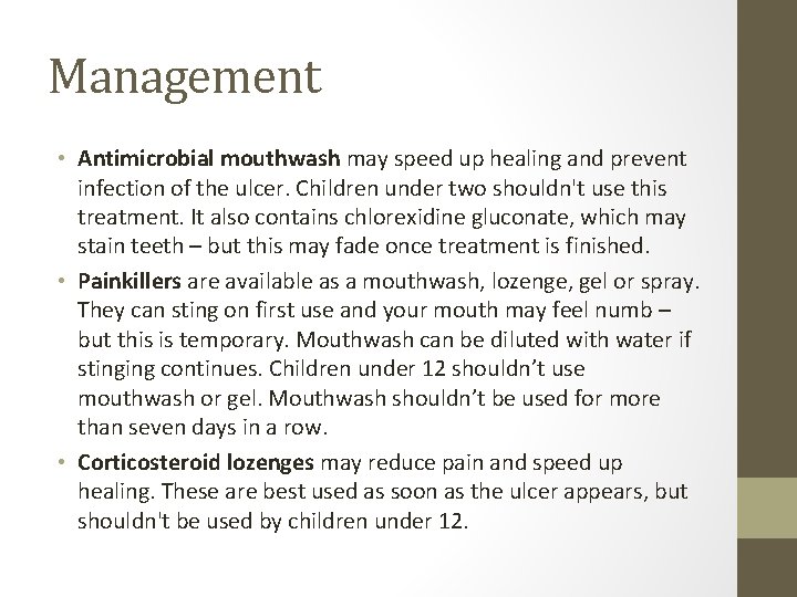 Management • Antimicrobial mouthwash may speed up healing and prevent infection of the ulcer.