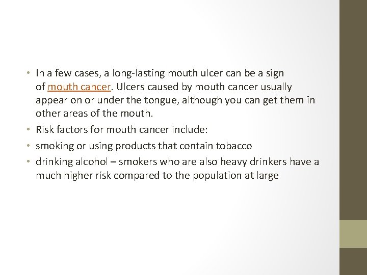  • In a few cases, a long-lasting mouth ulcer can be a sign