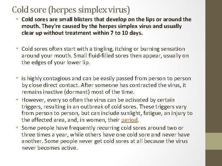 Cold sore (herpes simplex virus) • Cold sores are small blisters that develop on