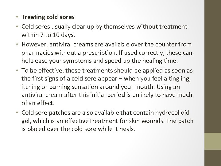  • Treating cold sores • Cold sores usually clear up by themselves without