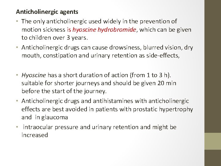 Anticholinergic agents • The only anticholinergic used widely in the prevention of motion sickness