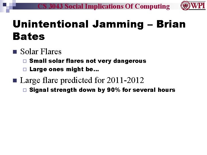 CS 3043 Social Implications Of Computing Unintentional Jamming – Brian Bates Solar Flares Small