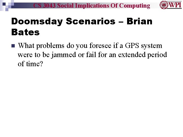 CS 3043 Social Implications Of Computing Doomsday Scenarios – Brian Bates What problems do