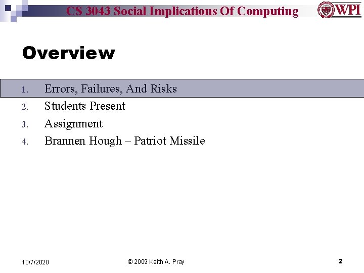 CS 3043 Social Implications Of Computing Overview 1. 2. 3. 4. Errors, Failures, And