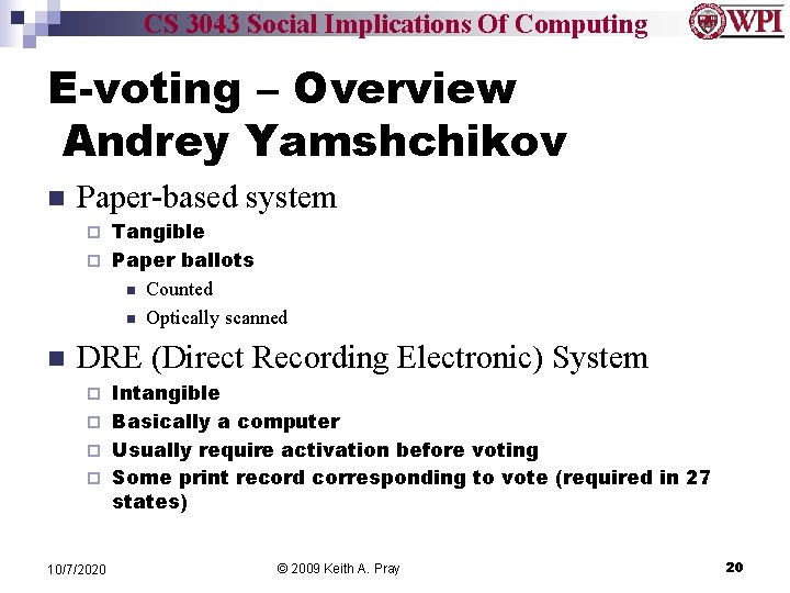 CS 3043 Social Implications Of Computing E-voting – Overview Andrey Yamshchikov Paper-based system Tangible
